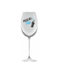 TAÇA DE VINHO PAIZÃO VOCÊ É O CARA