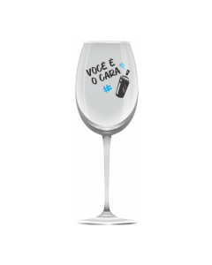 TAÇA DE VINHO VOCÊ É O CARA